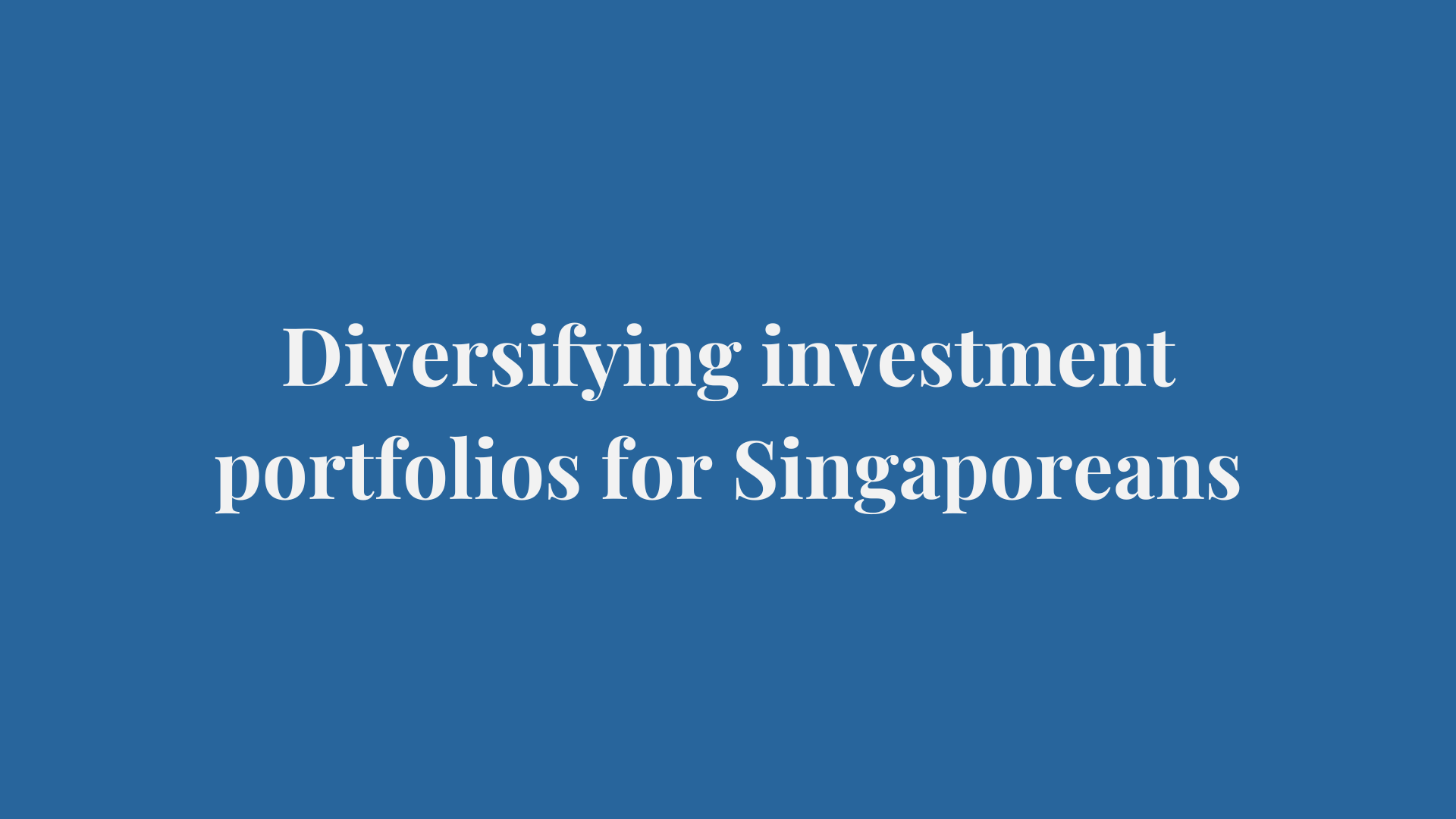 Diversifying Investment Portfolios for Singaporeans